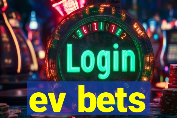 ev bets